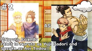 ||Naruto Friends react to Naruto as Yuji Itadori and Sasuke as Aoi Todou - Evolusi Mahito -|| #2