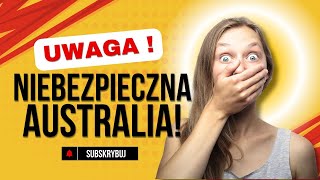 Uwaga ! Niebezpieczeństwa w Australii.