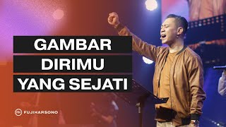 GAMBAR DIRIMU YANG SEJATI - Fuji Harsono - Official Khotbah