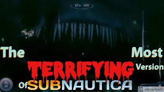 The Most Terrifying Version of Subnautica