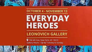 Katya LEONOVICH Art Gallery - EVERYDAY HEROES | Oct 4- Nov 13, 2023 | 706 6th Ave, New York NY