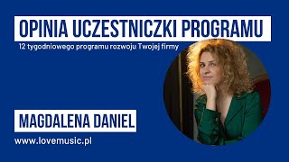 Magdalena Daniel, Lovemusic.pl Opinia na temat 12 tygodniowego programu rozwoju Twojej firmy