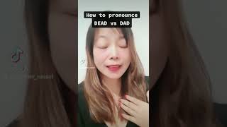 How to pronounceDEAD vs DAD #howtopronounce