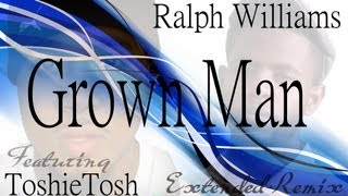 Ralph Williams Grown Man Feat. ToshieTosh Extended Remix