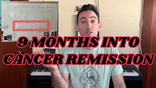 9 Months Into Remission From Stage 4 Cancer