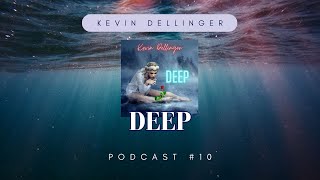 Episode 10 - Kevin Dellinger Music Featuring New Age Alternative Album Called Deep #newagemusic