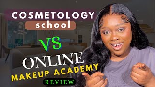 COSMETOLOGY SCHOOL VS ONLINE MAKEUP ACADEMY 💁‍♀️ // HONEST REVIEW👌