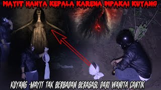 MAYIT KUYANG-WANITA YANG DIKUBUR TANPA BADAN, KEPALANYA KELUAR DARI DALAM KUBUR