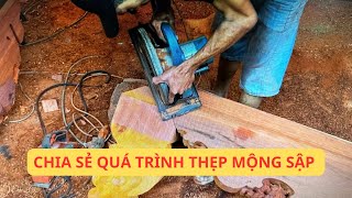 Chia Sẻ Kinh Nghiệm Thẹp Mộng Sập Bén Cháy Bằng Cưa Tay