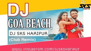 Goa Beach DJ Song 2020 | Dj Sks Haripur Ft Neha Kakkar | Club Remix @StudioStrak