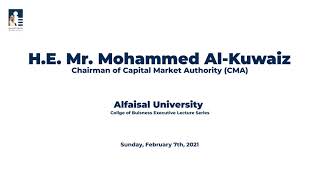 H.E. Mr. Mohammed A. El-Kuwaiz Lecture- Alfaisal University