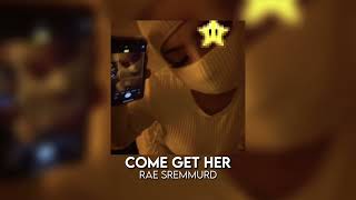 come get her - rae sremmurd [sped up]