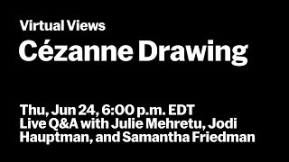 Cézanne Drawing | Live Q&A with Live Q&A with Julie Mehretu | VIRTUAL VIEWS