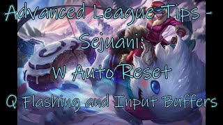 Advanced League Tips - Sejuani: W Auto Reset and Q Flashing/Input Buffering Combos