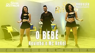 O Bebê - Kevinho e Mc Kekel - Show Ritmos - Coreografia