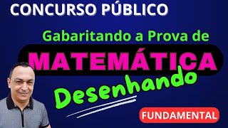 GABARITANDO A PROVA DE MATEMÁTICA DESENHANDO. FUNDAMENTAL. PASSO A PASSO. DIRETO AO PONTO!