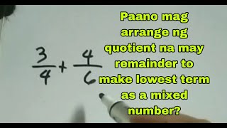 Paano mag arrange ng quotient na may  remainder to make lowest term as a mixed number?