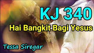 KJ 340 Hai Bangkit Bagi Yesus