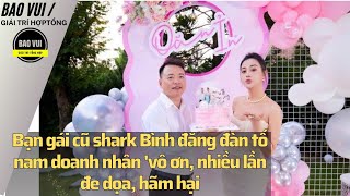 Shark Bình, Nghi vấn bạn gái tố vô ơn nhiều lần đe dọa hãm hại