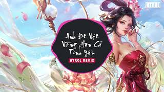 Anh đi vội vàng hơn cả tình yêu ( Htrol Remix ft Soll ) | Edm Tiktok Gây Nghiện Hay Nhất 2022