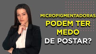 POR QUE Micropigmentadoras TEM que postar no INSTAGRAM - FACEBOOK - YOUTUBE?