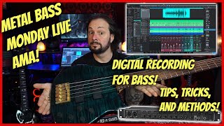 💥 Digital Recording For Bass - How to get started - Tips and Methods! - (Metal Bass Monday Live AMA)