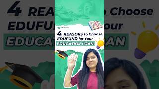 4 Reasons to choose EduFund for your Education Loans!