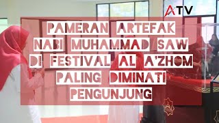 Pameran Artefak Nabi Muhammad SAW Di Festival Al A'zhom Diminati Pengunjung