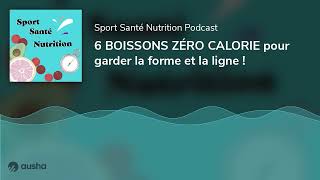 6 BOISSONS ZÉRO CALORIE pour garder la forme et la ligne !