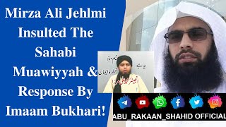 Mirza Ali Jhelmi Ki Sahabi Ki Badtareen Gustakhi Aur SAHI BUKHARI Se Usko Fathkar|Abu Rakaan Shahid