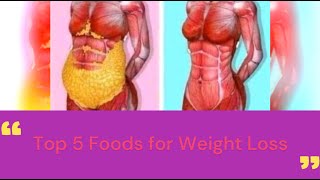 Top 5 Foods for Weight Loss - Ayurveda and Modern Science