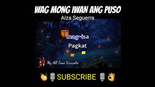 WAG MONG IWAN ANG PUSO shorts #aizaseguerra #aiza #myalltimekaraoke