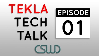 Tekla Tech Talk: Episode 01