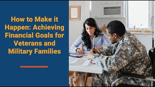 How To Make it Happen: Achieving Financial Goals for Veterans Live