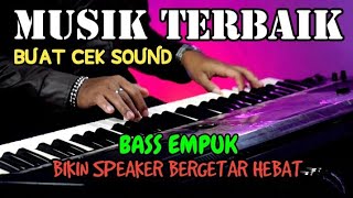 MUSIK TERBAIK BUAT CEK SOUND BAS EMPUK BIKIN SPEAKER NYUT NYUTAN