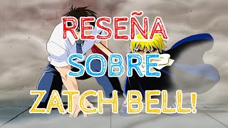 RESEÑA SOBRE ZATCH BELL!