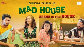 MadHouse | Sitcom S01E18 - "Arena In The House" | Niharika Konidela | Telugu Web Series