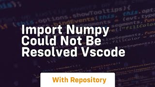 import numpy could not be resolved vscode