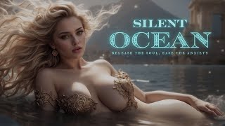 🌿Silent Ocean[ Fantasy Playlist ] "A Sanctuary to Release Your Soul and Find Inner Peace"