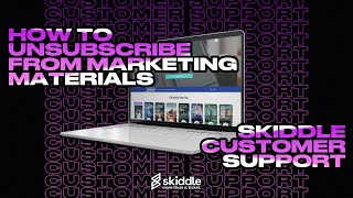 How to Unsubscribe From Marketing Material | Skiddle Customer Support