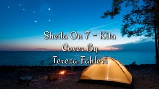 Lirik Lagu Sheila On 7 - Kita Cover || Tereza Fahlevi