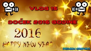 VLOG 15 DOCEK 2016 GODINE