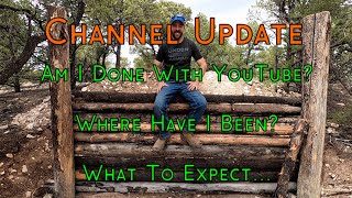 Channel Update- Where Have I Been? What Can You Expect? Camping Land Update