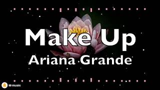 Ariana Grande - Make Up (Lyric Video)