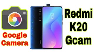 Xiaomi Redmi K20 Google Camera Download | Mi 9T Google Camera | Gcam For K20 How To Download Gcam