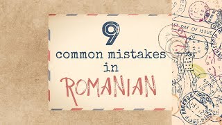 9 Common Mistakes in Romanian (Part 1)