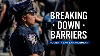 Breaking Down Barriers: Women in Law Enforcement