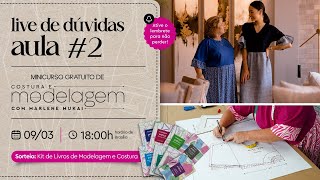 LIVE DE DÚVIDAS DA AULA 2 - MINICURSO GRATUITO DE MODELAGEM E COSTURA QUINTA 09/03 ÀS 18H