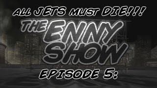 BF3: The Enny Show ep.5: "All Jets Must Die!!!"