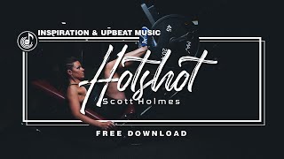 ►HOTSHOT - Scott Holmes (𝙉𝙤 𝘾𝙤𝙥𝙮𝙧𝙞𝙜𝙝𝙩) || Background Music [Pop, Indie-Rock] Motivation.